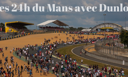 24h du Mans : au coeur de l’évènement avec Dunlop
