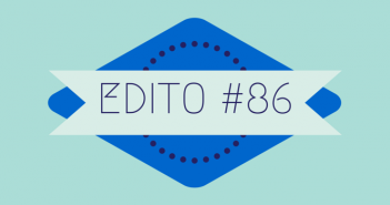 Edito #86 : des nouvelles de l’intérieur
